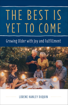 Paperback The Best Is Yet to Come: Growing Older with Joy and Fulfillment Book