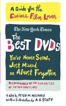 Paperback The Best DVDs You've Never Seen, Just Missed or Almost Forgotten: A Guide for the Curious Film Lover Book