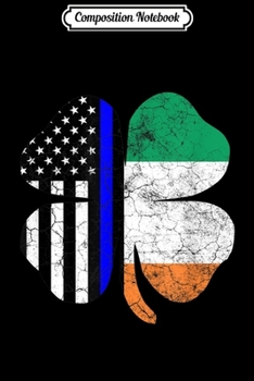 Paperback Composition Notebook: Thin Blue Line Shamrock Irish St Patricks Day Police Journal/Notebook Blank Lined Ruled 6x9 100 Pages Book