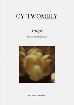 Paperback Cy Twombly: Tulips Book