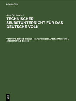 Hardcover Die Technischen Hilfswissenschaften: Mathematik, Geometrie Und Chemie [German] Book