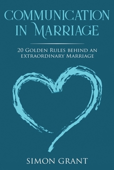 Paperback Communication in Marriage: 20 Golden Rules Behind An Extraordinary Marriage Book