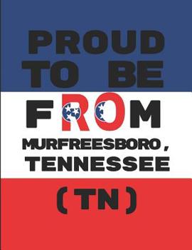 Paperback Proud to Be from Murfreesboro, Tennessee (Tn): Custom-Design Note Book