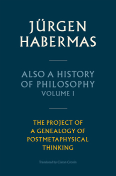 Hardcover Also a History of Philosophy, Volume 1: The Project of a Genealogy of Postmetaphysical Thinking Book