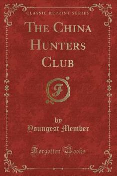 Paperback The China Hunters Club (Classic Reprint) Book