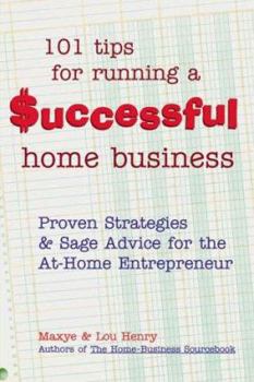 Paperback 101 Tips for Running a Successful Home Business: Proven Strategies and Sage Advice for the At-Home Entrepreneur Book