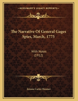 Paperback The Narrative Of General Gages Spies, March, 1775: With Notes (1912) Book