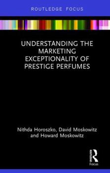 Hardcover Understanding the Marketing Exceptionality of Prestige Perfumes Book