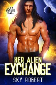 Her Alien Exchange: A Sci Fi Alien Fated Mates Romance (Necia Alien Warriors) - Book #0 of the Alien Warrior