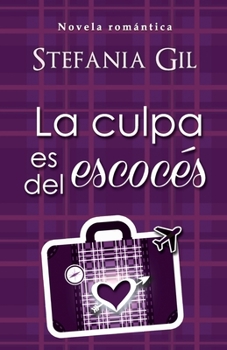 Paperback La culpa es del Escocés: Romance en Escocia [Spanish] Book