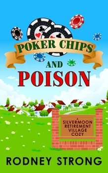 Poker Chips and Poison - Book #1 of the Silvermoon Retirement Village