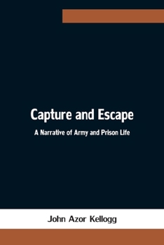 Paperback Capture and Escape: A Narrative of Army and Prison Life Book