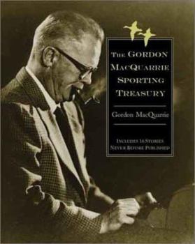 Hardcover Gordon MacQuarrie Treasury: Thirty-Eight Classic Sporting Stories Book