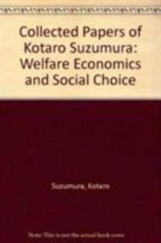 Hardcover Collected Papers of Kotaro Suzumura: Welfare Economics and Social Choice Book