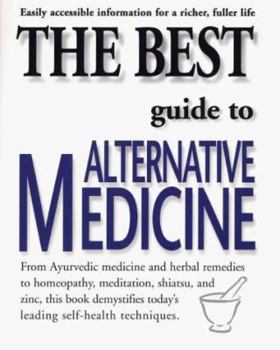 Paperback The Best Guide to Alternative Medicine: Easily Accessible Information for a Richer, Fuller Life Book