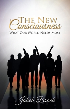 Paperback The New Consciousness: What Our World Needs Most Book