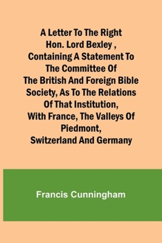 Paperback A Letter to the Right Hon. Lord Bexley, containing a statement to the committee of the British and Foreign Bible Society, as to the relations of that Book