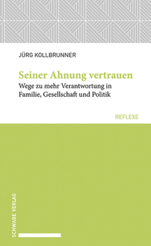 Paperback Seiner Ahnung Vertrauen: Wege Zu Mehr Verantwortung in Familie, Gesellschaft Und Politik [German] Book
