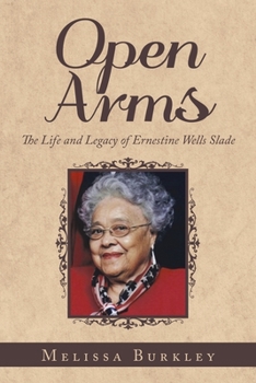 Paperback Open Arms: The Life and Legacy of Ernestine Wells Slade Book