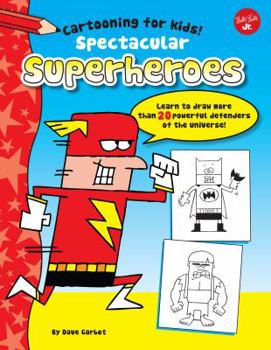 Library Binding Spectacular Superheroes: Learn to Draw More Than 20 Powerful Defenders of the Universe Book
