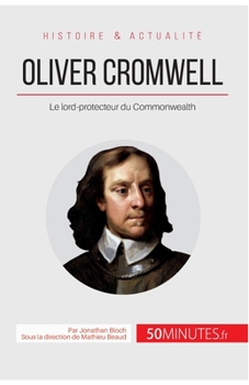 Paperback Oliver Cromwell: Le lord-protecteur du Commonwealth [French] Book