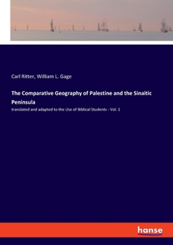 Paperback The Comparative Geography of Palestine and the Sinaitic Peninsula: translated and adapted to the Use of Biblical Students - Vol. 1 Book