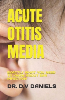 Paperback Acute Otitis Media: Exactly What You Need to Know about Ear Infection Book