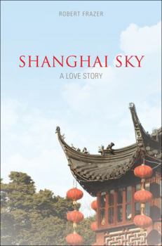 Paperback Shanghai Sky: A Love Story Book