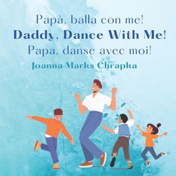Paperback Papà, balla con me! Daddy, Dance With Me! Papa, Danse Avec Moi! Book