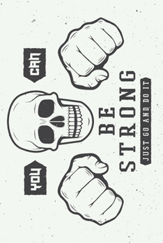 You Can Be Strong Just Go And Do It: Weekly Workout Log & Training Journal for Men, Motivational Word Art Cover, 150 Pages, 6 x 9 Inches