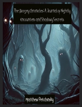 Paperback The Boogey Chronicles: A Journal of Nightly Encounters and Shadowy Secrets Book