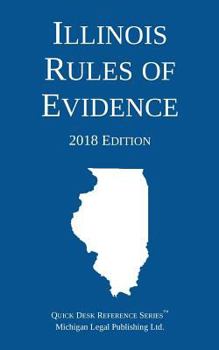 Paperback Illinois Rules of Evidence; 2018 Edition Book