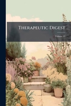 Paperback Therapeutic Digest: A Bimonthly Journal Of Plant Drug Therapy; Volume 15 Book