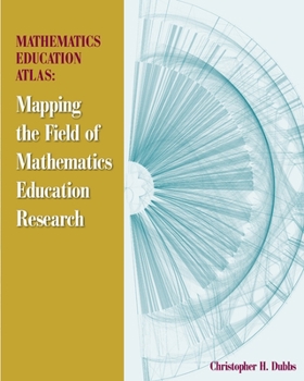 Paperback Mathematics Education Atlas: Mapping the Field of Mathematics Education Research Book