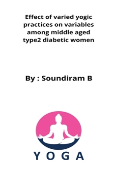 Paperback Effect of varied yogic practices on variables among middle aged type2 diabetic women Book