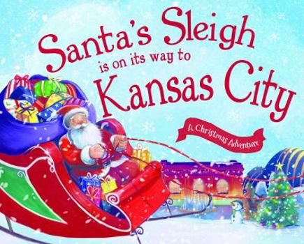 Hardcover Santa's Sleigh Is on Its Way to Kansas City: A Christmas Adventure Book
