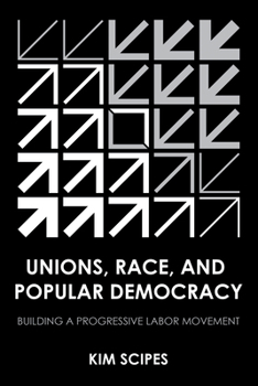 Paperback Unions, Race, and Popular Democracy: Building a Progressive Labor Movement Book