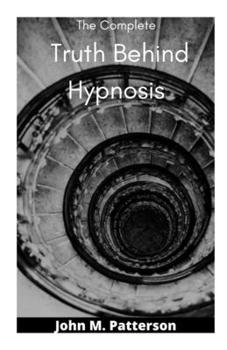 Paperback The Complete Truth Behind Hypnosis Book