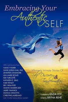 Paperback Embracing Your Authentic Self - Women's Intimate Stories of Self-Discovery & Transformation Book