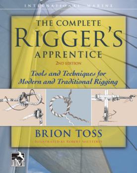 Hardcover The Complete Rigger's Apprentice: Tools and Techniques for Modern and Traditional Rigging, Second Edition Book