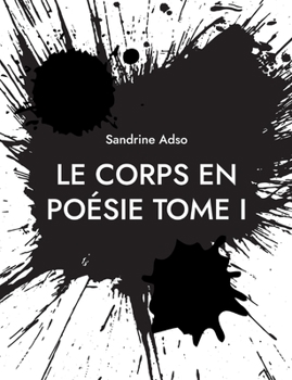 Paperback Le Corps en Poésie Tome I [French] Book