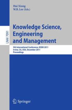 Paperback Knowledge Science, Engineering and Management: 5th International Conference, Ksem 2011, Irvine, Ca, Usa, December 12-14, 2011. Proceedings Book