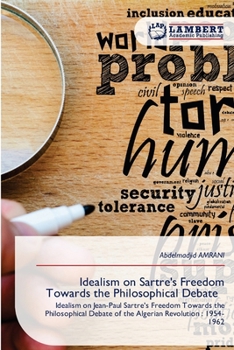 Idealism on Sartre's Freedom Towards the Philosophical Debate
