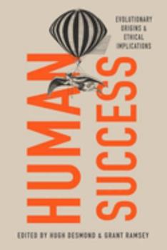 Hardcover Human Success: Evolutionary Origins and Ethical Implications Book