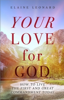 Paperback Your Love for God: How to Live the First and Great Commandment Today Book
