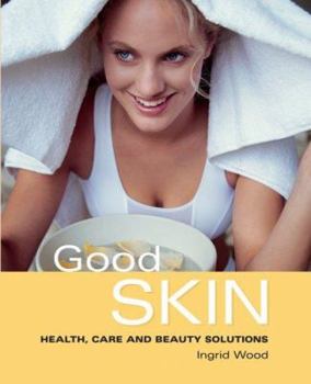 Paperback Good Skin: Health, Care and Beauty Solutions Book