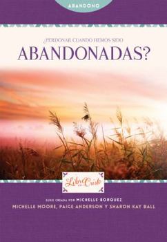 Paperback ¿Perdonar cuando hemos sido abandonadas? (Volume 1) (Libre en Cristo (Freedom Series)) (Spanish Edition) Book