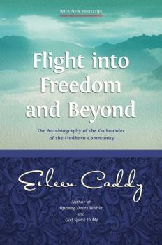 Paperback Flight Into Freedom and Beyond: The Autobiography of the Co-Founder of the Findhorn Community Book
