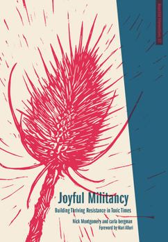 Paperback Joyful Militancy: Building Thriving Resistance in Toxic Times Book