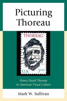 Hardcover Picturing Thoreau: Henry David Thoreau in American Visual Culture Book